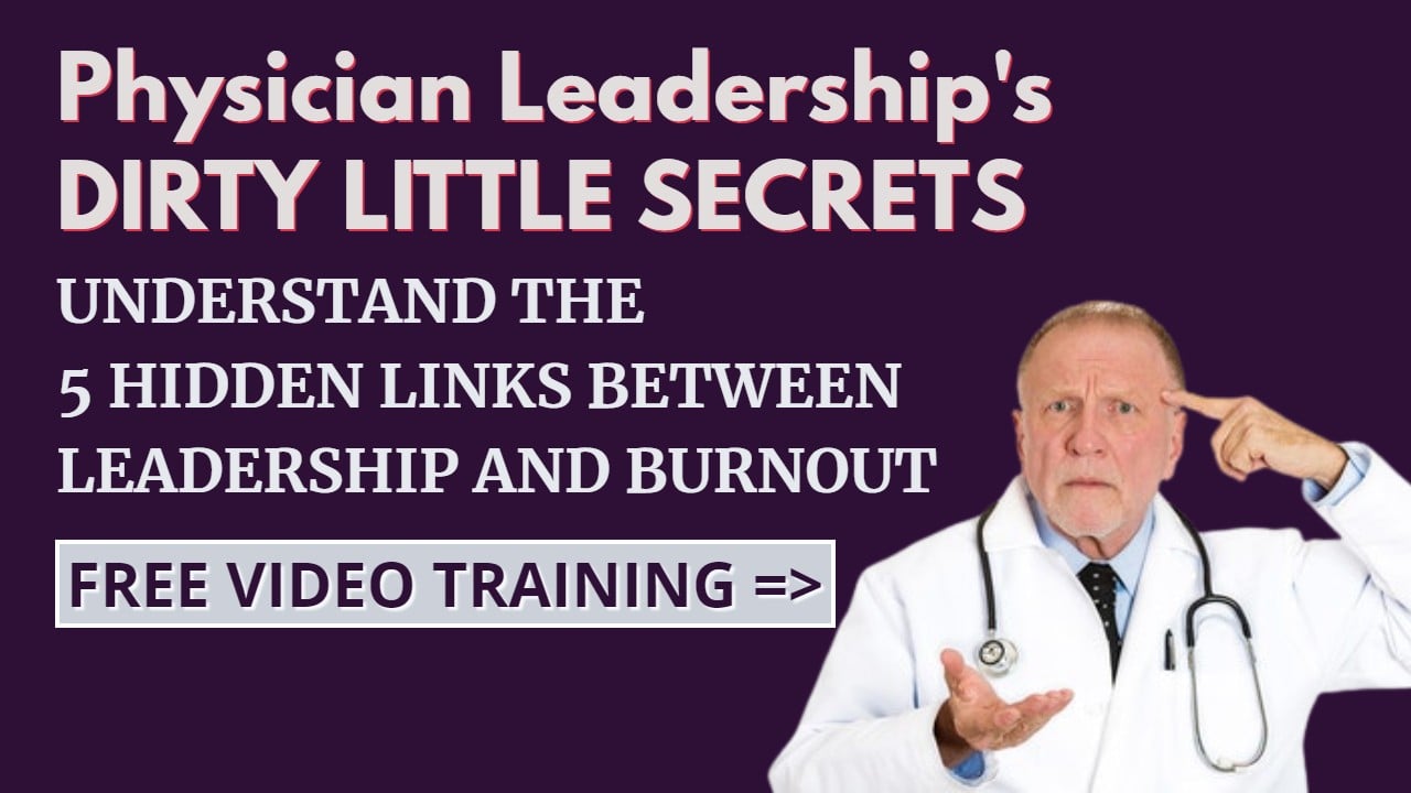 Physician Leadership Dirty Little Secrets FREE Video Training Invitation